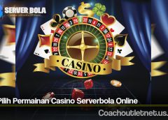 Cara Pilih Permainan Casino Serverbola Online