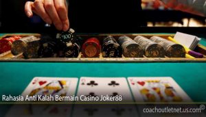 Rahasia Anti Kalah Bermain Casino Joker88